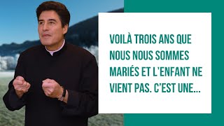 DMPV #214 - Voilà trois ans que nous nous sommes mariés et l’enfant ne vient pas. C’est une...