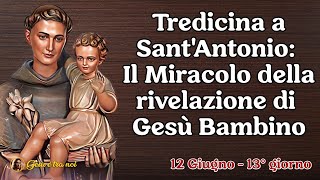 Tredicina a Sant'Antonio: Il Miracolo della rivelazione di Gesù Bambino. 12 Giugno - 13° giorno