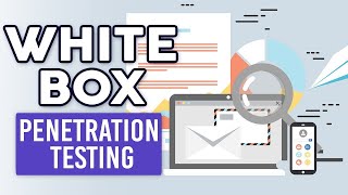 White Box Penetration Testing Explained
