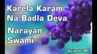 Karela Karam Na Badla Deva re pade Narayan Swami Gujarati Mi