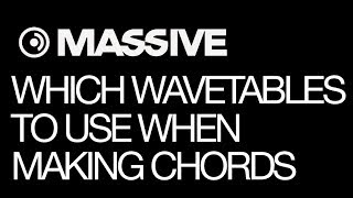 NI Massive - Wavetables. Which one to use when creating chords in Massive - How To Tutorial