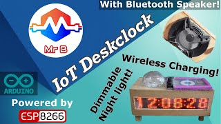 DIY ESP8266 (IoT) Deskclock with Bluetooth Speaker, Wireless Charger and Dimmable Night light !