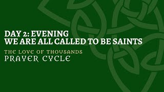 The Love of Thousands Prayer Cycle Day 2 Evening: We Are All Called to Be Saints