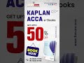 Get Up to 50% Off on all Kaplan ACCA E-Book | ACCA Classes | ACCA E-Books | Grab this Offer Now