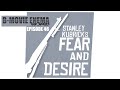 B-Movie Enema: The Series Episode #46 - Fear and Desire