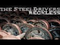 the steeldrivers the reckless side of me official audio