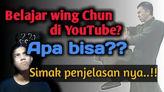 CARA BELAJAR WING CHUN DI YOU TUBE , PAHAMI DULU CARA BELAJAR NYA, AGAR TIDAK SALAH BELAJAR