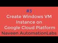 #3 - Create Your First Windows VM Instance on Google Cloud Platform