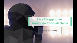 Tips for Live Blogging an American Football Game