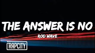 Rod Wave - The Answer Is No (Lyrics)