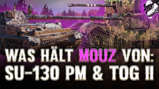 Hey Mouz, was hälst du von: SU-130 PM \u0026 TOG II [World of Tanks - Gameplay - Deutsch]