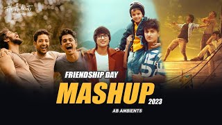Friendship Day Mashup 2023 | AB AMBIENTS | Friends Forever Love Mashup