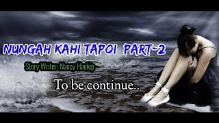 NUNGAH KAHI TAPOI PART~2 || LUNGSET UM THUSIM