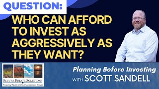 WHO Can Afford to Aggressively Invest?