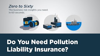 From Zero to Sixty: Does Your Business Need Pollution Liability Insurance?