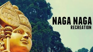 Naga Naga | Recreation | Thaipusam 2020