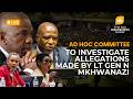 LIVE: Ad Hoc Committee to investigate Allegations made by Lieutenant General Mkhwanazi - 15 MAY 2026