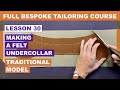 L30: How To Make A Felt Under-Collar - Traditional Model | Online Coat Making Course