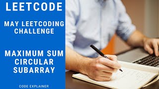 Maximum Sum Circular Subarray || May LeetCoding Challenge || [ C++ SOLUTION ]