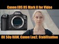 Canon EOS R5 Mark II for Video: 8K 50p RAW, Canon Log 2, SRAW, Skintones ...