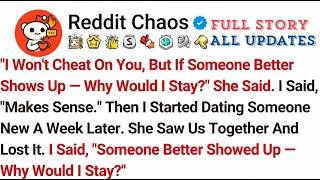 'I Won't Cheat On You, But If Someone Better Shows Up — Why Would I Stay ' She Said I Said