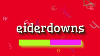 EIDERDOWNS - EIDERDOWNS କୁ କିପରି ପ୍ରଚାର କରିବେ? (EIDERDOWNS - HOW TO PRONOUNCE EIDERDO