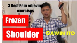 3 Best Exercises para Mawala/Mabawasan ang pain ng Frozen Shoulder.