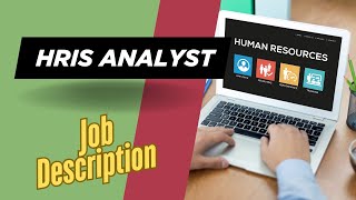 Job Description of HRIS Analyst - Role, Responsibilities & Skills