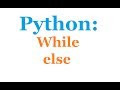 Python Programming Tutorial: While Else