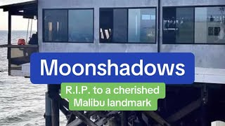 Moonshadows: R.I.P. to a cherished Malibu Landmark