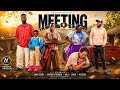 🎬 MEETING – A Hilarious Comedy Starring Comic Elder, Sekuru Bitterness, Solo, Dhafu & Blessing
