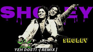 Yeh Dosti [ Happy ]-Remix | Sholey 1975 | BassBoosted Remix with Jalajantrana Vibes | old song remix