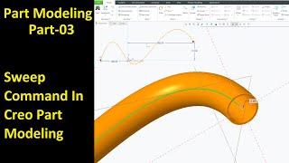 #03 Creo Part Modeling- Sweep Command