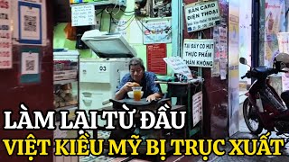 CHÍNH THỨC VIỆT KIỀU MỸ BỊ TRỤC XUẤT VỀ VIỆT NAM CUỘC SỐNG VIỆT KIỀU BỊ TRỤC XUẤT RA SAO ?