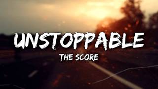 The Score - Unstoppable (Lyrics)