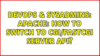 DevOps & SysAdmins: Apache: How to switch to CGI/FastCGI Server API?