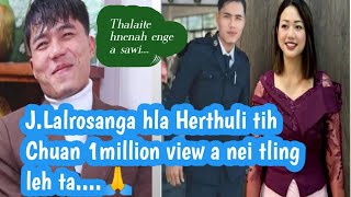 J.LALROSANGA HLA HERTHULI TIH CHUAN 1 MILLION VIEW A NEI LEH TA..🙏