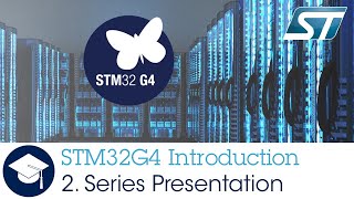 STM32G4 OLT - 2 . Introduction Series Presentation