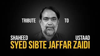 Tribute To Shaheed Professor Sibt-e-Jaffar Zaidi | 18 March 2013 | Life Story | Life Journey