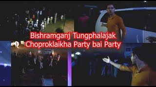 Bishramganj Tungphalajak # Choproklaikha Party bai Party