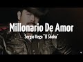 Sergio Vega - Millonario de Amor (LETRA)