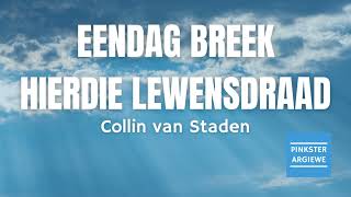 Eendag Breek Hierdie Lewensdraad - Collin van Staden