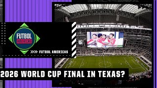 2026 World Cup final in Texas?! Would LA or New York be a better option? | Futbol Americas | ESPN FC