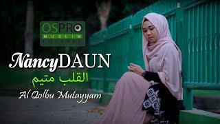 Al Qolbu Mutayyam القلب متيم - NancyDAUN  (Official Music Video)