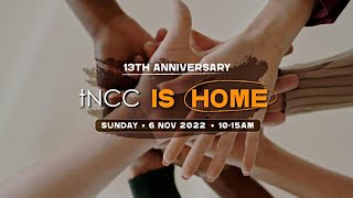 tNCC Sunday Service - 13th Anniversary Celebration | 6 NOV 2022 | 10.15am MYT