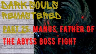 Dark Souls Remastered | Part 25 | Manus, Father of the Abyss boss fight with help from Sif