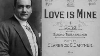 Enrico Caruso - Love is Mine