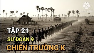 A21: Ký Ức Sâu Sắc Tôi Không Thể Quên Nơi Chiến Trường Campuchia Khốc Liệt