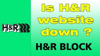 Is H&R website down ? Why can't I get into my H&R Block account?