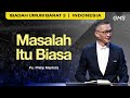 Masalah Itu Biasa - Ps. Philip Mantofa (GMS Church)